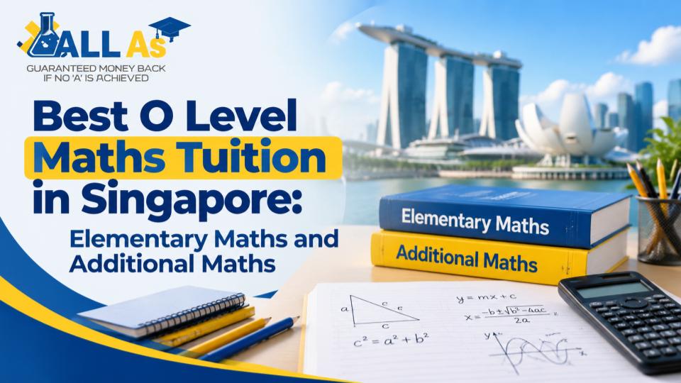 Best O Level Maths Tuition in Singapore Elementary Maths and Additional Maths